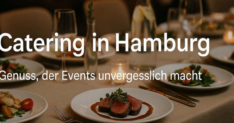 Catering  – Genuss, der Events unvergesslich macht